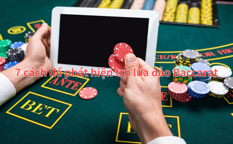 7 cách để phát hiện trò lừa đảo Baccarat