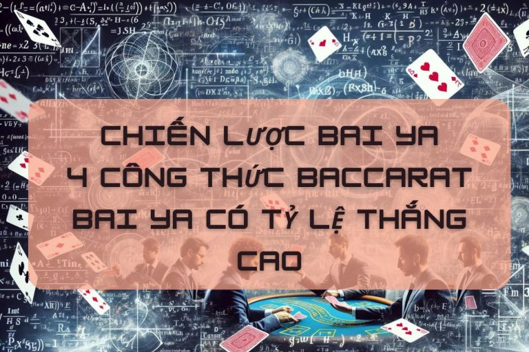 Chiến lược Bai Ya| 4 công thức Baccarat Bai Ya có tỷ lệ thắng cao