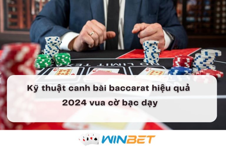 2024 Kỹ thuật canh bài baccarat siêu hiệu quả