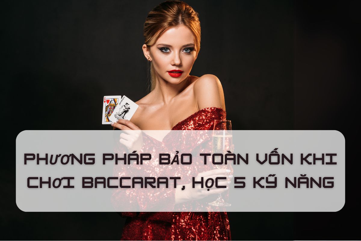 5 phương pháp bảo toàn vốn khi chơi baccarat,Lời khuyên được tác giả đề xuất